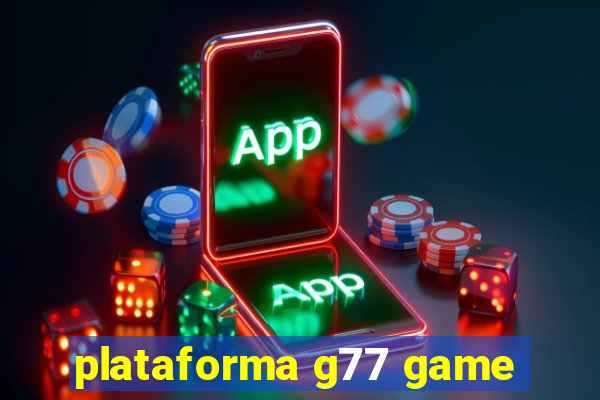 plataforma g77 game